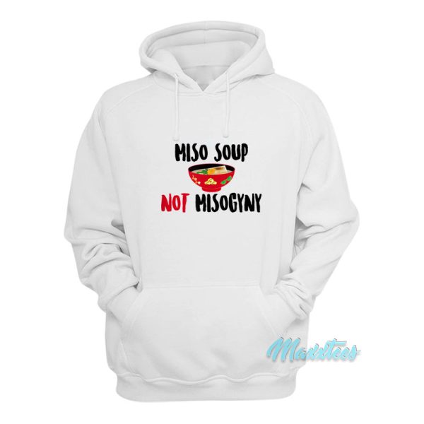 Miso Soup Not Misogyny Hoodie