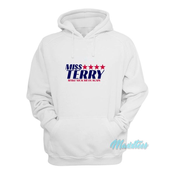 Miss Terry Make Nick Mean Again Hoodie