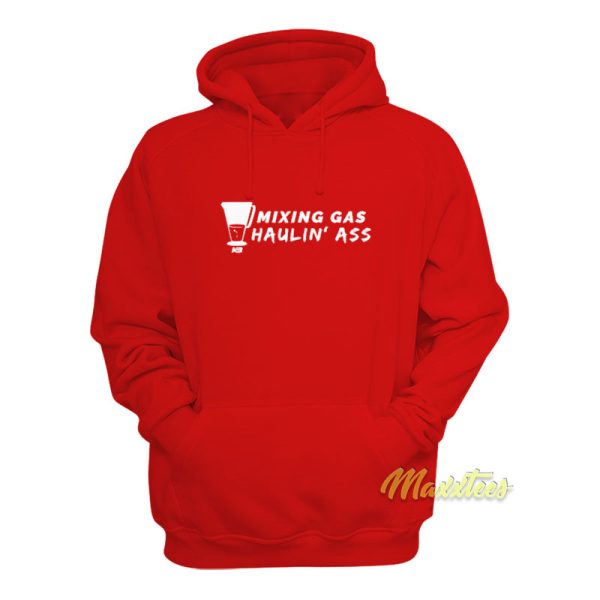 Mixing Gas and Haulin Ass Hoodie