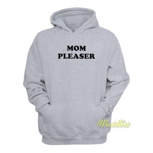 Mom Pleaser Hoodie 1