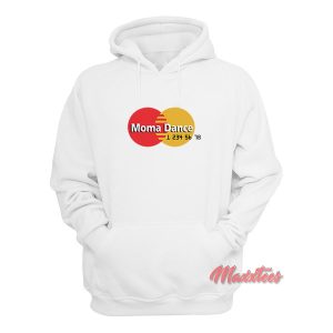 Moma Dance MasterCard Parody Hoodie 1