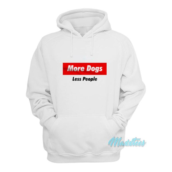 More Dogs Less People Hoodie