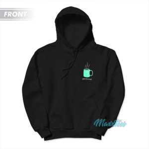 Most Dope Good Morning Cup Of Joe Hoodie 1