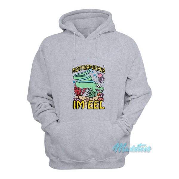 Motherfucker I’m Eel Hoodie