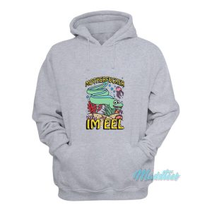 Motherfucker Im Eel Hoodie 2