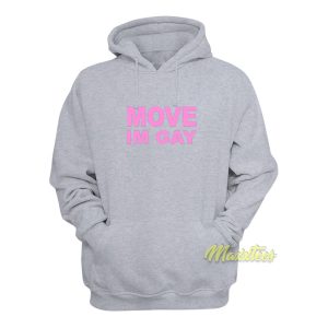 Move Im Gay Hoodie 1
