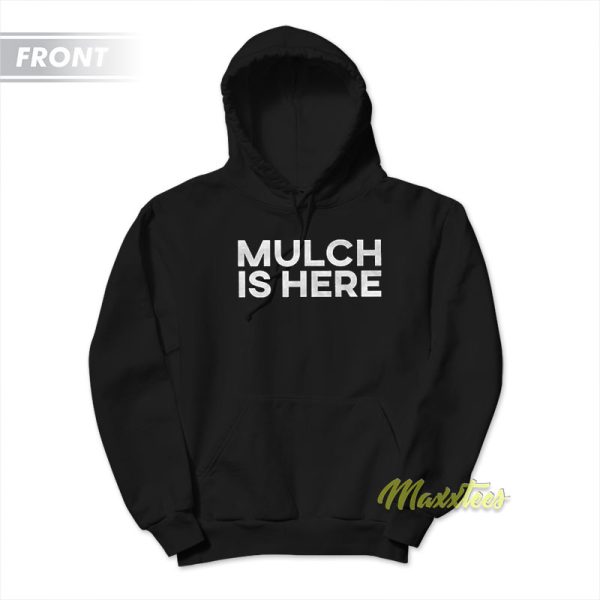 Mulch Is Here Barstool Sports 1982 Hoodie