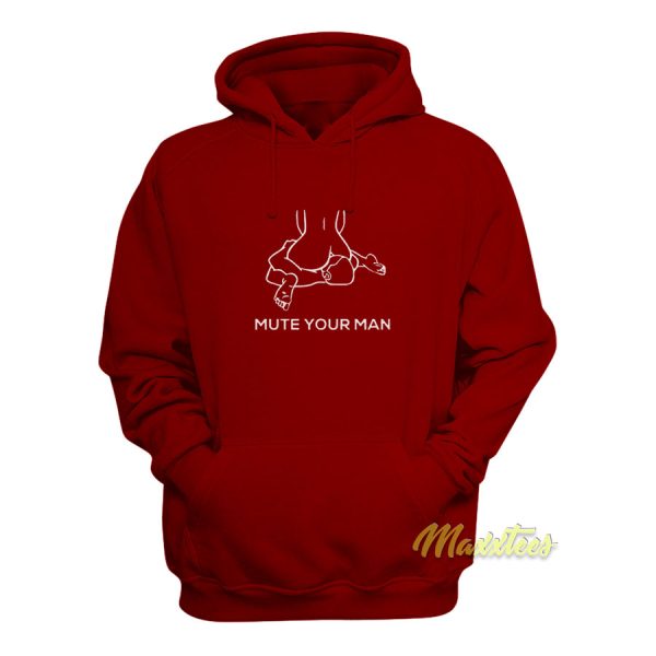 Mute Your Man Hoodie