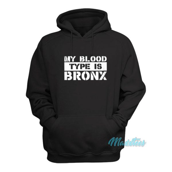 My Blood Type Is Bronx Hoodie