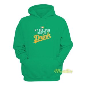 My Bullpen Makes Me Drink Hoodie 2