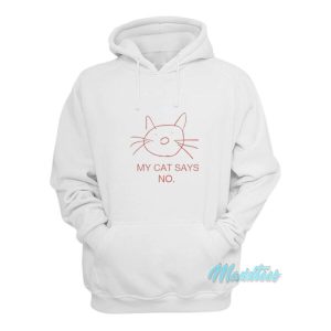 My Cat Says No Hoodie