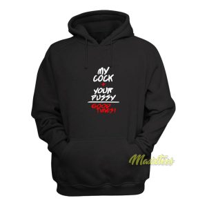 My Cock Your Pussy Good Times Hoodie 1
