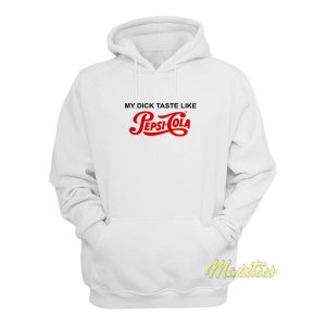My Dick Taste Like Pepsi Cola Hoodie