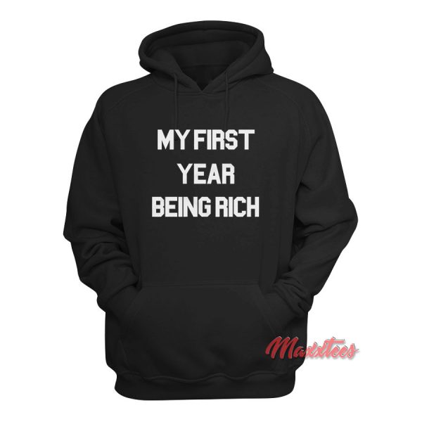 My First Year Being Rich Hoodie