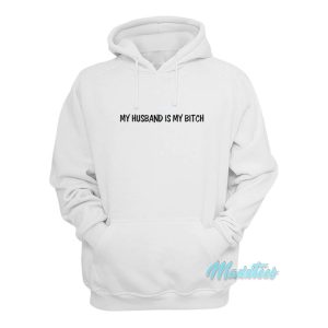 My Husband Is My Bitch Hoodie 1