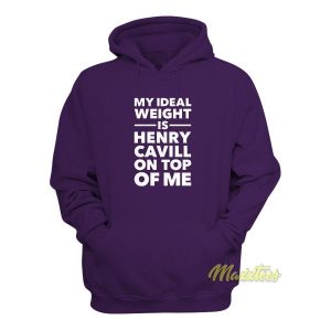 My Ideal Weight Is Henry Cavill On Top Of Me Hoodie 2
