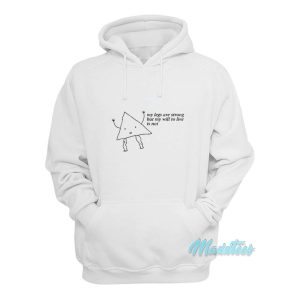 My Legs Are Strong But My Will To Live Is Not Hoodie 1