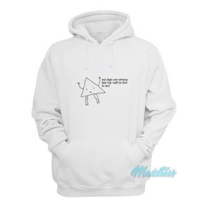 My Legs Are Strong But My Will To Live Is Not Hoodie 2