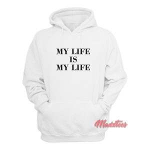 My Life is My Life FPAR Hoodie My Life is My Life FPAR Hoodie