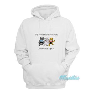 My Personality Is Like Pussy Hoodie 2