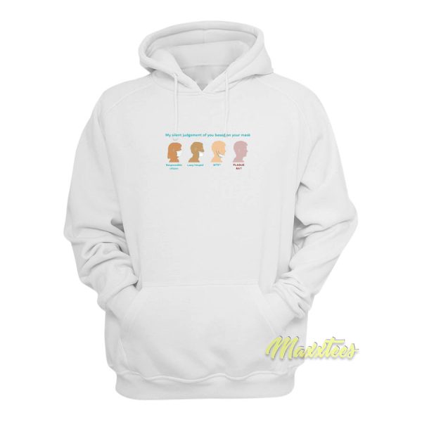 My Silent Judgment Of You Hoodie