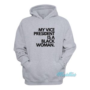 My Vice President Is a Black Women Hoodie 1