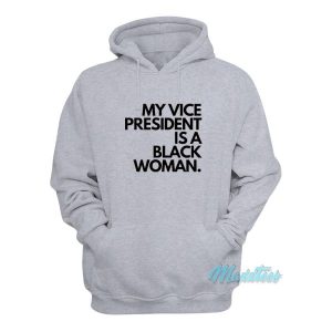 My Vice President Is a Black Women Hoodie 2