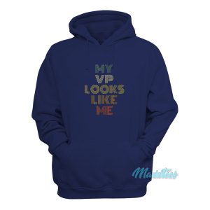 My Vp Looks Like Me Hoodie 1