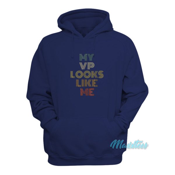 My Vp Looks Like Me Hoodie