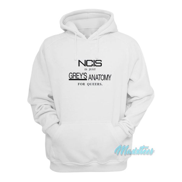 NCIS Is Just Grey’s Anatomy For Queers Hoodie