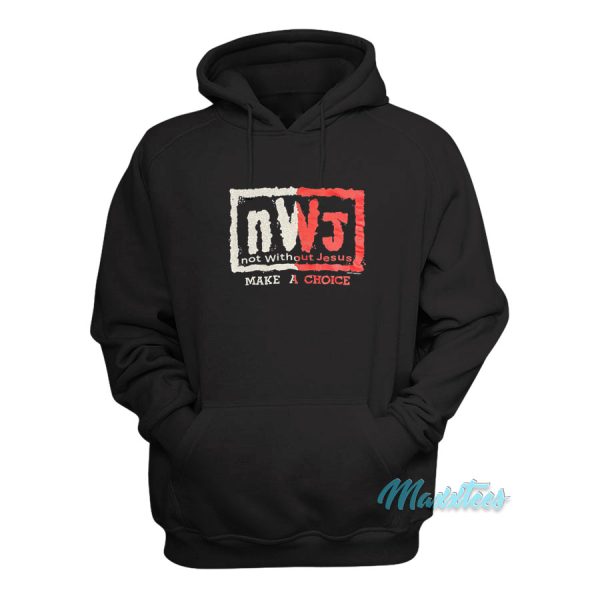 NWJ Not Without Jesus Make a Choice Hoodie