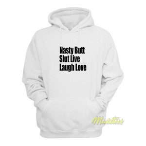 Nasty Butt Slut Live Laugh Love Hoodie 2