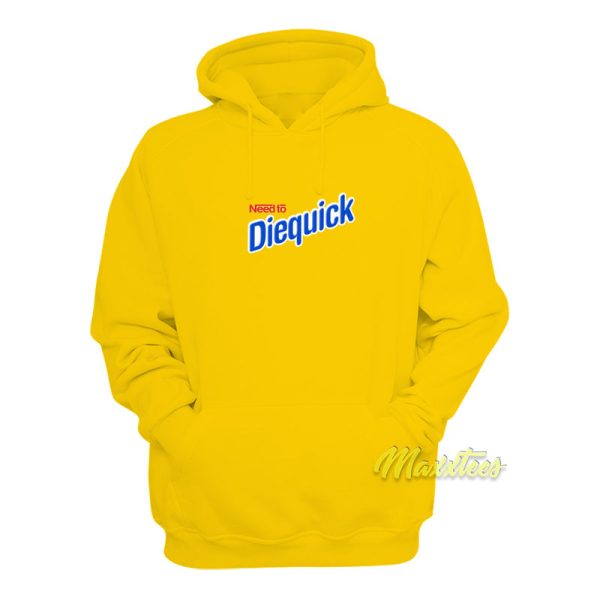 Need To Diequick Hoodie