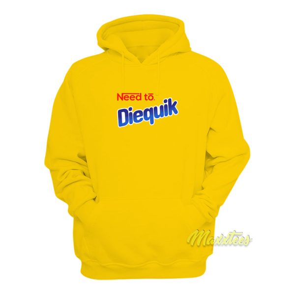 Need To Diequik Hoodie