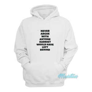 Never Argue With Anyone Harriet Hoodie 1 Never Argue With Anyone Harriet Hoodie 2