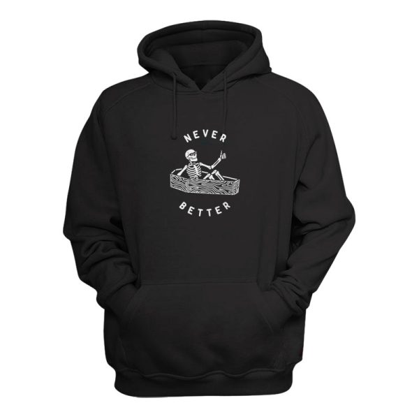 Never Better Skeleton Hoodie