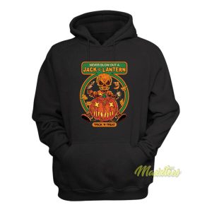 Never Blow Out A Jack O Lantern Trick N Treat Hoodie 2