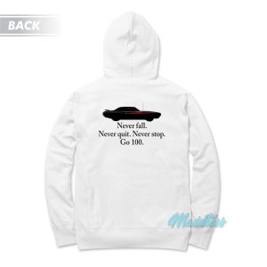 Never Fall Never Quit Never Stop Go 100 Hoodie 1