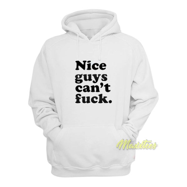 Nice Guys Can’t Fuck Hoodie