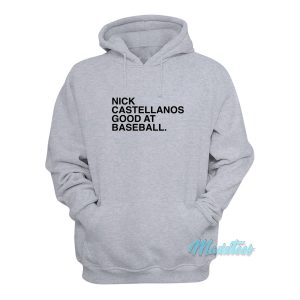 Nick Castellanos Is Good At Baseball Hoodie 1
