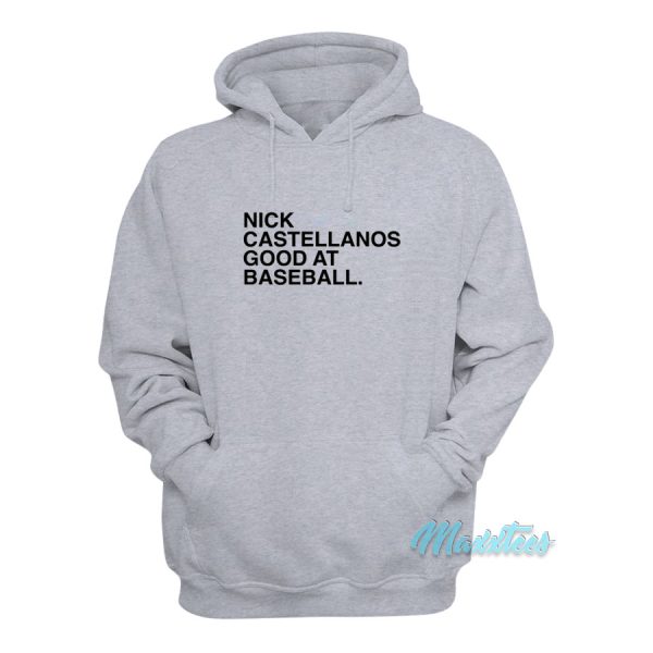 Nick Castellanos Is Good At Baseball Hoodie