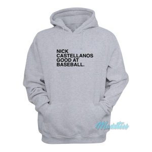 Nick Castellanos Is Good At Baseball Hoodie 2
