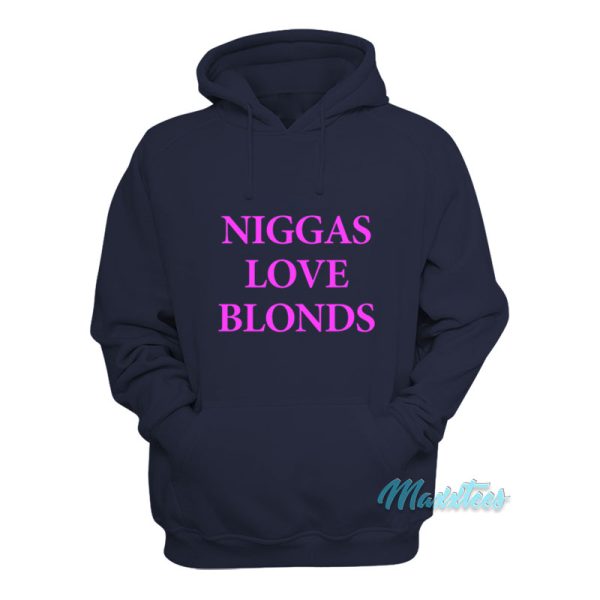 Niggas Love Blonds Hoodie