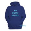 No Beans In Chili Hoodie