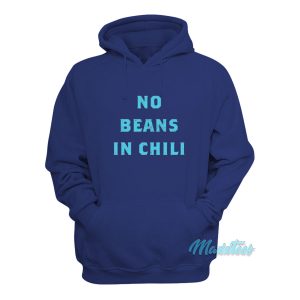 No Beans In Chili Hoodie 1