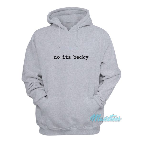 No Its Becky Hoodie