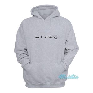 No Its Becky Hoodie 2