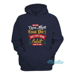 No One Cares About Your Diet Eat Your Salad Hoodie 2