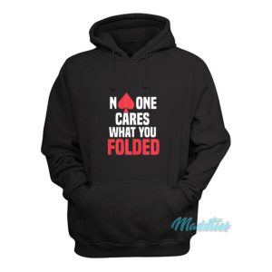 No One Cares What You Folded Hoodie 2