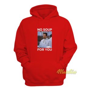 No Soup For You Jerry Seinfeld Hoodie